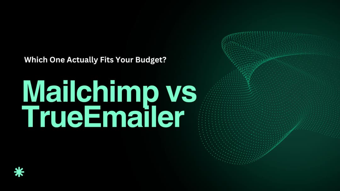 Mailchimp vs TrueEmailer: Which One Actually Fits Your Budget?